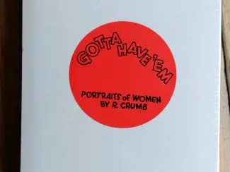 Gotta Have 'Em - Portraits of women by Robert Crumb